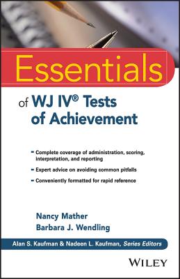 Essentials of Wj IV Tests of Achievement (Essentials of Psychological Assessment) By Nancy Mather, Barbara J. Wendling Cover Image
