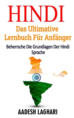 Hindi: Das Ultimative Lernbuch Für Anfänger: Beherrsche Die Grundlagen Der Hindi Sprache By Aadesh Laghari Cover Image