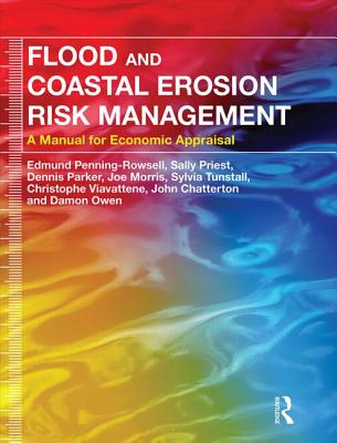 Flood and Coastal Erosion Risk Management: A Manual for Economic Appraisal By Edmund Penning-Rowsell, Sally Priest, Dennis Parker Cover Image