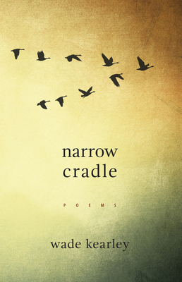 Narrow Cradle By Wade Kearley Cover Image