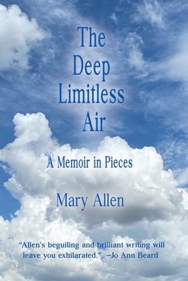 The Deep Limitless Air A Memoir in Pieces By Mary Allen Cover Image