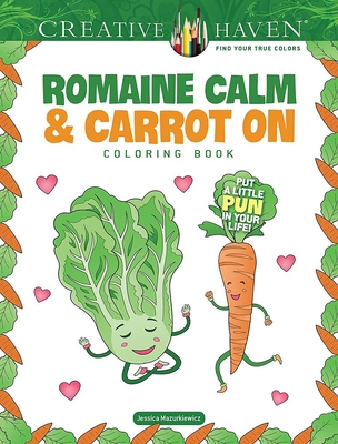 Creative Haven Romaine Calm & Carrot on Coloring Book: Put a Little Pun in Your Life! Cover Image