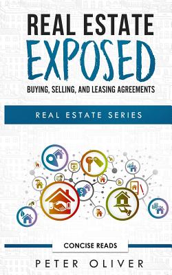 Real Estate Exposed: Buying, Selling, and Leasing Agreements Cover Image