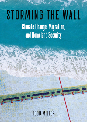 Storming the Wall: Climate Change, Migration, and Homeland Security (City Lights Open Media) Cover Image