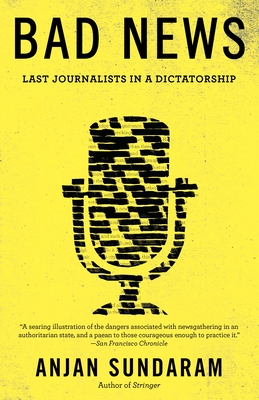 Bad News: Last Journalists in a Dictatorship Cover Image