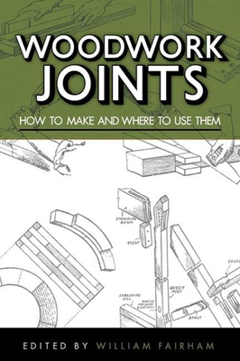 Woodwork Joints: How to Make and Where to Use Them Cover Image