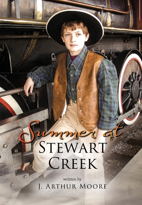 Summer at Stewart Creek By J. Arthur Moore Cover Image