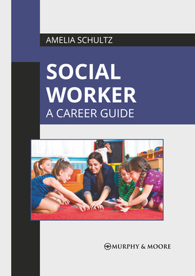 Social Worker: A Career Guide Cover Image