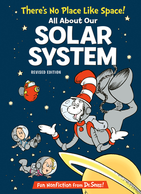 There's No Place Like Space! All About Our Solar System (The Cat in the Hat's Learning Library)