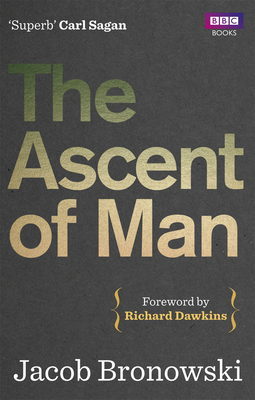 The Ascent of Man By Jacob Bronowski, Richard Dawkins (Foreword by) Cover Image
