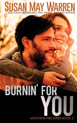 Burnin' For You By Susan May Warren Cover Image