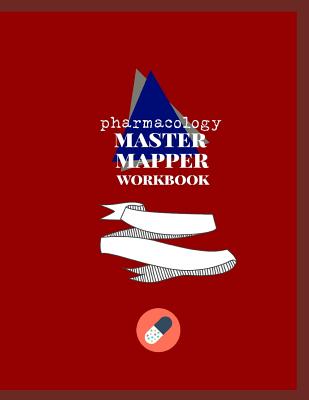 Pharmacology Master Mapper Workbook: Concept Map Templates to Help You Master Pharmacology By Lena Empyema Cover Image