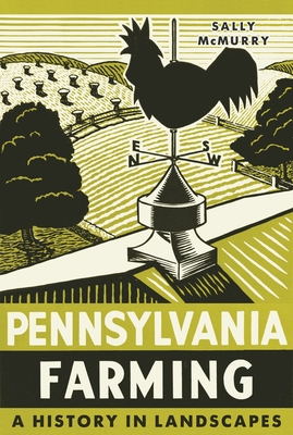 Pennsylvania Farming: A History in Landscapes By Sally McMurry Cover Image