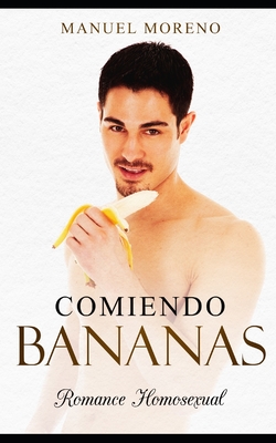 Comiendo Bananas: Romance Homosexual (Novela Rom #1)