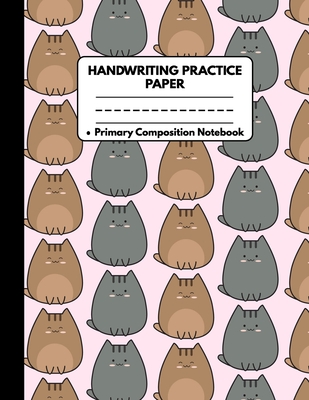 Handwriting Practice Paper Notebook Primary Composition Notebook: Cat Gifts for Cat Lovers: Awesome Cat Doodle Dotted Writing Sheet Workbook For Presc Cover Image
