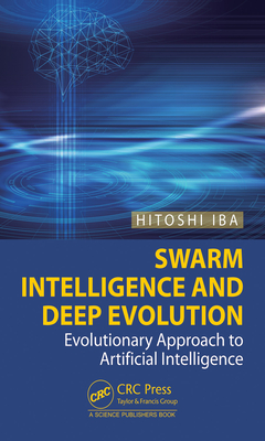 Swarm Intelligence and Deep Evolution: Evolutionary Approach to Artificial Intelligence By Hitoshi Iba Cover Image