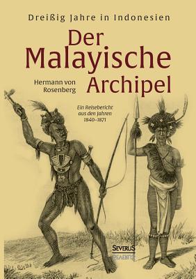 Der Malayische Archipel: Dreißig Jahre in Indonesien: Ein Reisebericht aus den Jahren 1840-1871 Cover Image