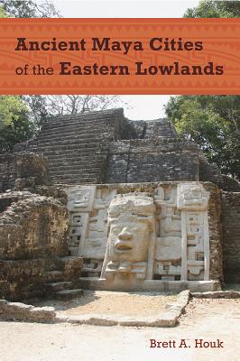 Ancient Maya Cities of the Eastern Lowlands (Ancient Cities of the New World) Cover Image