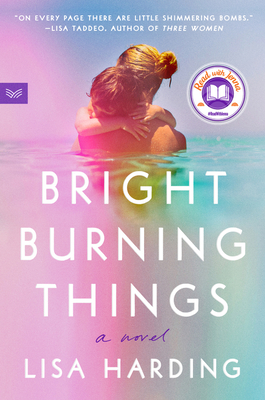 Bright Burning Things: A Novel By Lisa Harding Cover Image