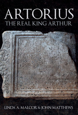 Artorius: The Real King Arthur By John Matthews, Linda Malcor Cover Image
