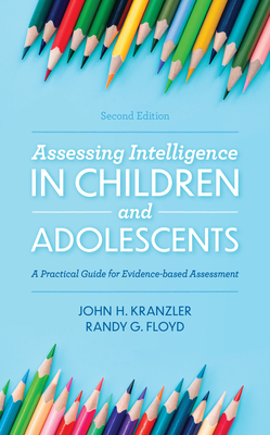 Assessing Intelligence in Children and Adolescents: A Practical Guide for Evidence-based Assessment Cover Image