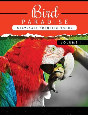 Bird Paradise Volume 1: Bird Grayscale coloring books for adults Relaxation Art Therapy for Busy People (Adult Coloring Books Series, grayscal Cover Image