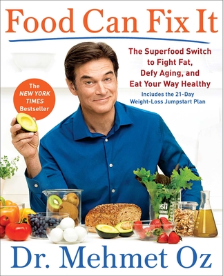 Food Can Fix It: The Superfood Switch to Fight Fat, Defy Aging, and Eat Your Way Healthy Cover Image