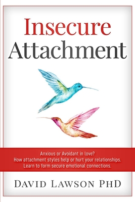 Insecure Attachment: Anxious or Avoidant in Love? How attachment styles help or hurt your relationships. Learn to form secure emotional con Cover Image