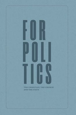 For Politics: The Christian, the Church and the State By Joseph Boot Cover Image
