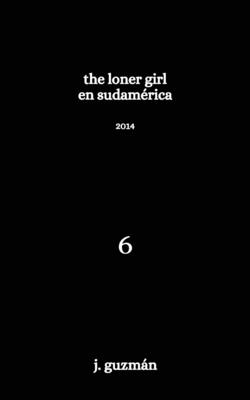 The Loner Girl en Sudamérica: 2014 (On Being #6)