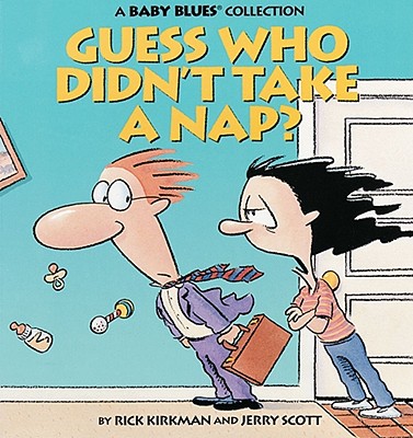 Guess Who Didn't Take a Nap? (Baby Blues Collection) By Rick Kirkman, Jerry Scott (With), Jerry Scott (Concept by) Cover Image