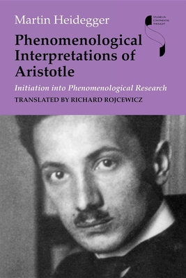 Phenomenological Interpretations of Aristotle: Initiation Into Phenomenological Research (Studies in Continental Thought) Cover Image
