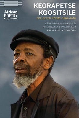 Keorapetse Kgositsile: Collected Poems, 1969–2018 (African Poetry Book ) Cover Image