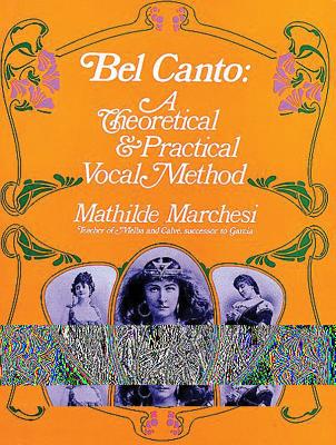 Bel Canto: A Theoretical and Practical Vocal Method (Dover Books on Music) Cover Image