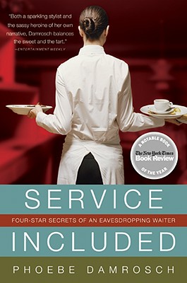 Service Included: Four-Star Secrets of an Eavesdropping Waiter By Phoebe Damrosch Cover Image