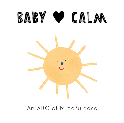 Baby Loves Calm: An ABC of Mindfulness By Anna Katharina Jansen (Illustrator), Jennifer Eckford Cover Image