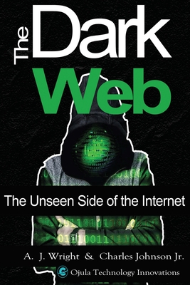 The Dark Web: The Unseen Side of the Internet Cover Image