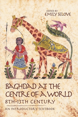 Baghdad at the Centre of a World, 8th-13th Century: An Introductory Textbook Cover Image