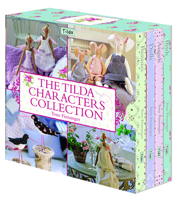 The Tilda Characters Collection: Birds, Bunnies, Angels and Dolls By Tone Finnanger Cover Image