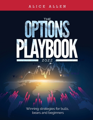 The Options Playbook 2022: Winning strategies for bulls, bears and beginners By Alice Allen Cover Image