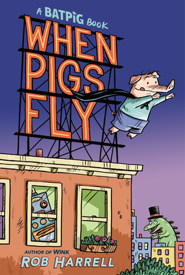 Batpig: When Pigs Fly (A Batpig Book #1) Cover Image