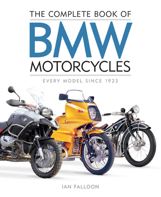 The Complete Book of BMW Motorcycles: Every Model Since 1923 (Complete Book Series) Cover Image