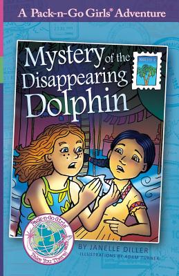 Mystery of the Disappearing Dolphin: Mexico 2 (Pack-N-Go Girls Adventures #5) By Janelle Diller, Adam Turner (Illustrator), Lisa Travis (Editor) Cover Image