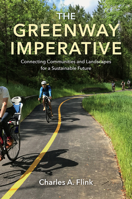 The Greenway Imperative: Connecting Communities and Landscapes for a Sustainable Future Cover Image