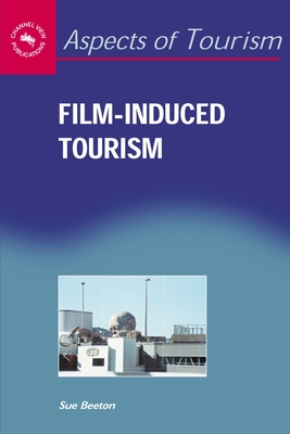 Film-Induced Tourism (Aspects of Tourism #25) Cover Image