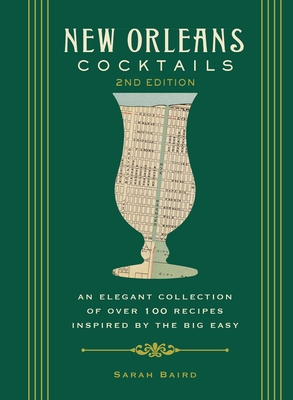New Orleans Cocktails, Second Edition: An Elegant Collection of Over 100 Recipes Inspired by the Big Easy (Cocktail Recipes, New Orleans History, Travel Cocktails) (City Cocktails) Cover Image