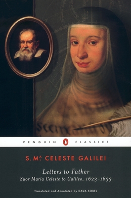 Letters to Father: Suor Maria Celeste to Galileo, 1623-1633 Cover Image