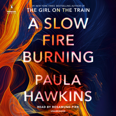 A Slow Fire Burning: A Novel By Paula Hawkins, Rosamund Pike (Read by) Cover Image