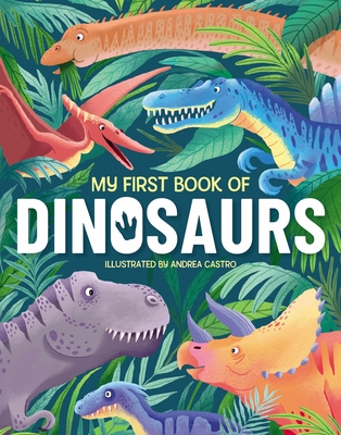 My First Book of Dinosaurs: An Awesome First Look at the Prehistoric World of Dinosaurs Cover Image