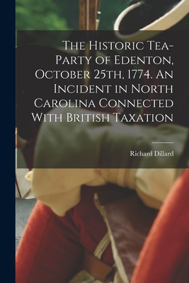The Historic Tea-party of Edenton, October 25th, 1774. An Incident in North Carolina Connected With British Taxation Cover Image